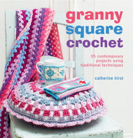 Catherine Hirst Granny Square Crochet: 35 contemporary projects using traditional techniques