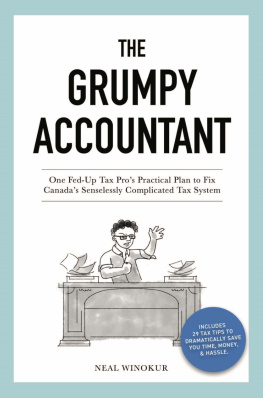 Neal Winokur The Grumpy Accountant: One Fed-Up Tax Pros Practical Plan to Fix Canadas Senselessly Complicated Tax System