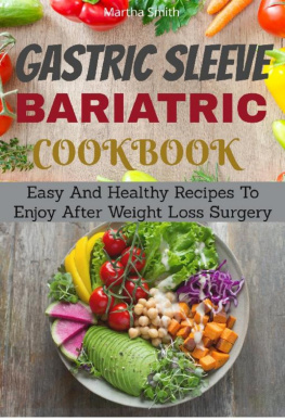 Martha Smith - Gastric Sleeve Bariatric Cookbook: Easy And Healthy Recipes To Enjoy After Weight Loss Surgery