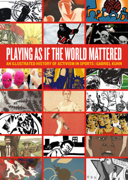 Gabriel Kuhn - Playing as if the World Mattered: An Illustrated History of Activism in Sports