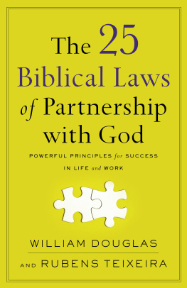 William Douglas The 25 Biblical Laws of Partnership with God: Powerful Principles for Success in Life and Work