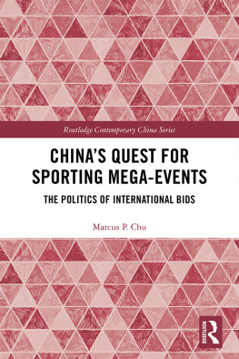 Marcus P. Chu - Chinas Quest for Sporting Mega-Events: The Politics of International Bids