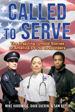 Mike Hardwick Called to Serve: The Inspiring, Untold Stories of Americas First Responders