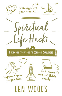 Len Woods Spiritual Life Hacks: Uncommon Solutions to Common Challenges