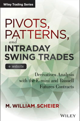 M. William Scheier - Pivots, Patterns, and Intraday Swing Trades: Derivatives Analysis with the E-mini and Russell Futures Contracts