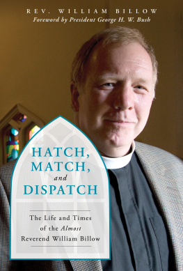 William Billow - Hatch, Match, and Dispatch: The Life and Times of The Almost Reverend William Billow