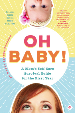 Maria Lianos-Carbone - Oh Baby! A Moms Self-Care Survival Guide for the First Year: Because Moms Need a Little TLC, Too!