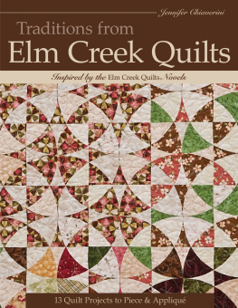 Jennifer Chiaverini Traditions from Elm Creek Quilts: 13 Quilt Projects to Piece & Appliqué