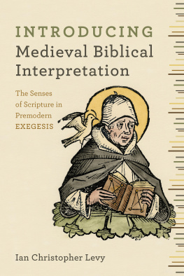 Ian Christopher Levy - Introducing Medieval Biblical Interpretation: The Senses of Scripture in Premodern Exegesis