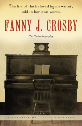 Fanny J. Crosby Fanny J. Crosby: An Autobiography