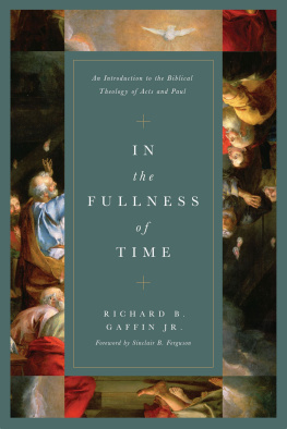 Richard B. Gaffin Jr. In the Fullness of Time: An Introduction to the Biblical Theology of Acts and Paul