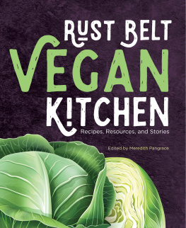 Meredith Pangrace Rust Belt Vegan Kitchen: Recipes, Resources, and Stories