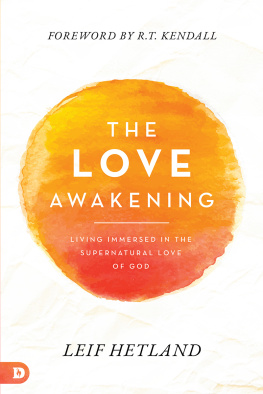 Leif Hetland The Love Awakening: Living Immersed in the Supernatural Love of God