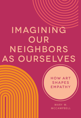 Mary W. McCampbell - Imagining Our Neighbors as Ourselves: How Art Shapes Empathy