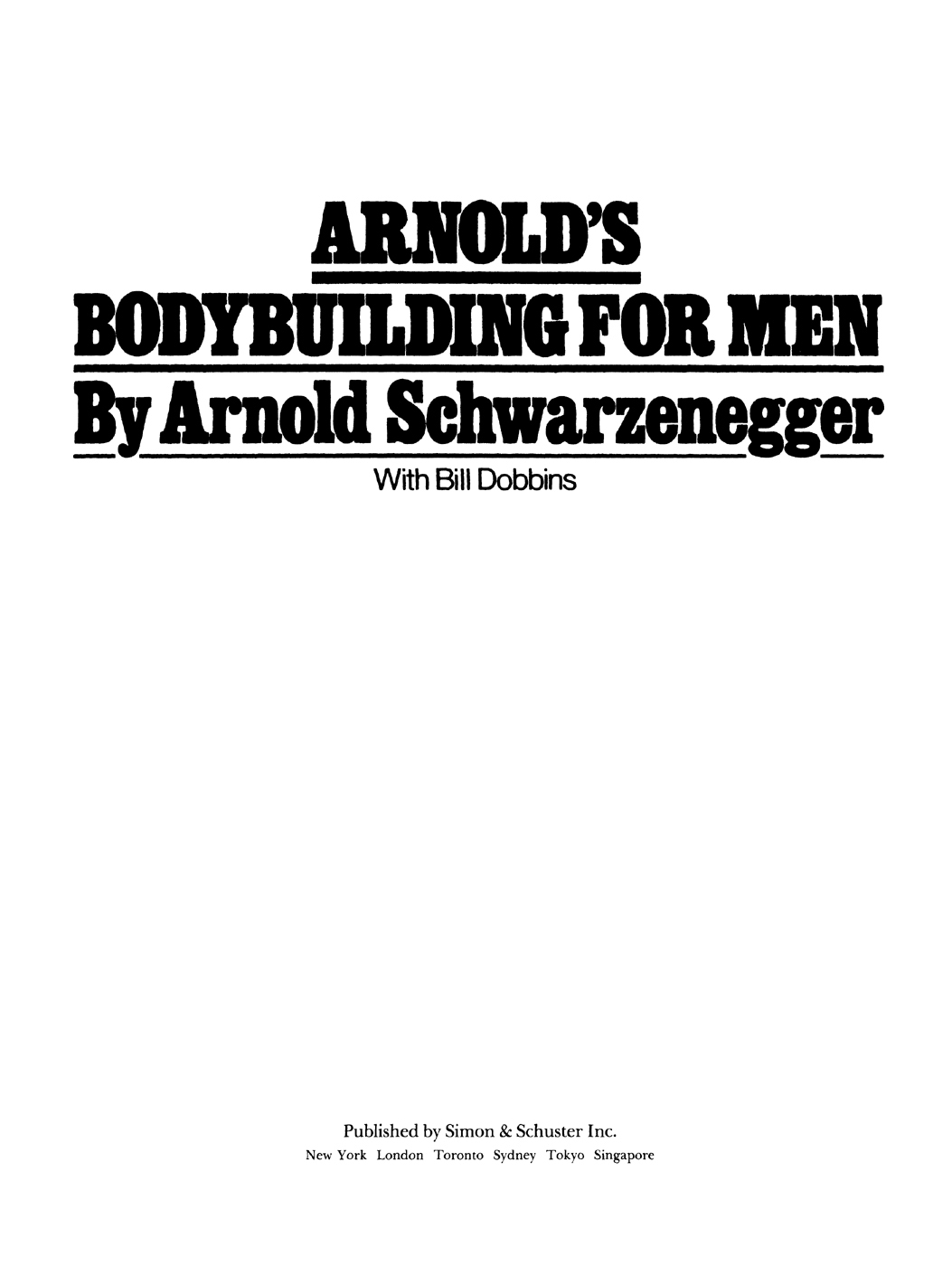 Also by Arnold Schwarzenegger ARNOLD EDUCATION OF A BODYBUILDER with Douglas - photo 1