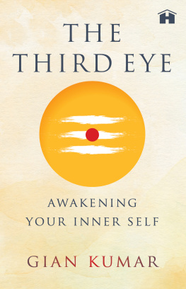 Gian Kumar - The Third Eye: Awakening Your True Self