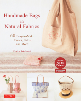 Emiko Takahashi - Handmade Bags In Natural Fabrics: Over 25 Easy-To-Make Purses, Totes and More (Tuttle Sewing Books)