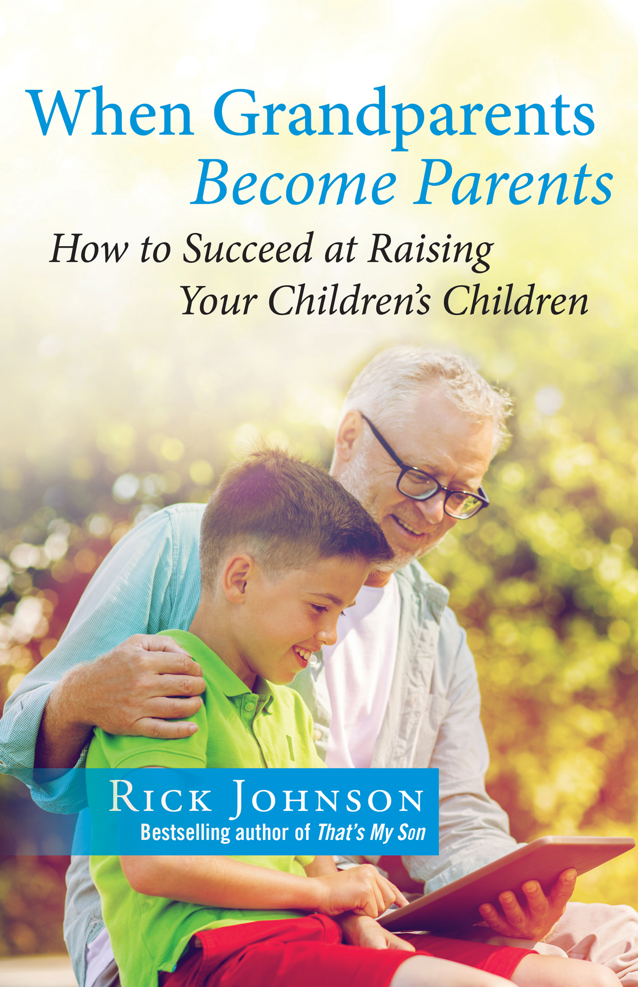 When Grandparents Become Parents How to Succeed at Raising Your Childrens - photo 1