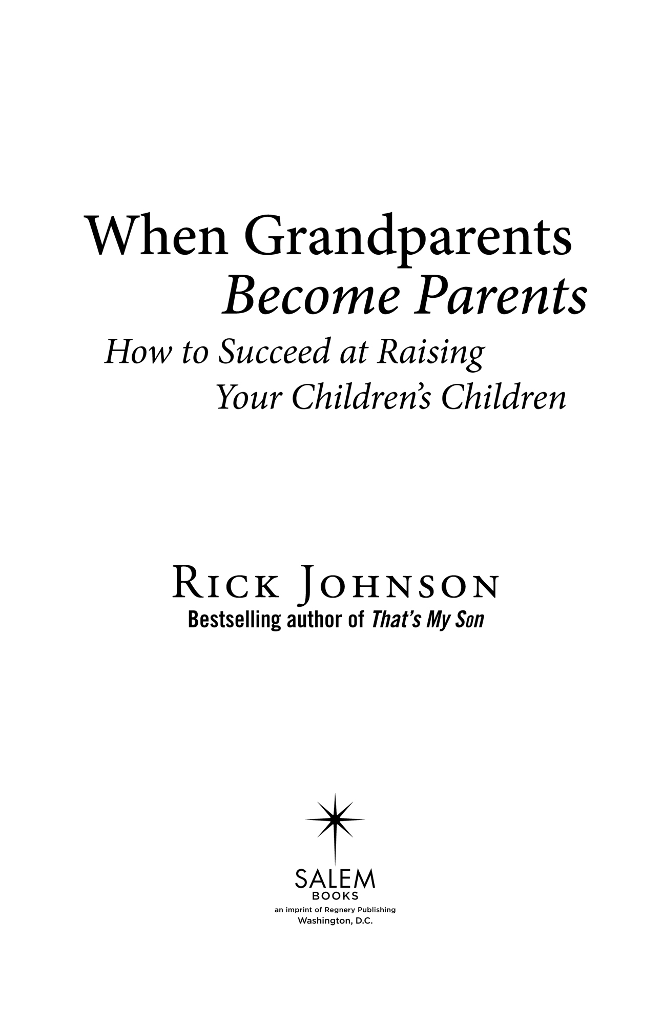 Praise for When Grandparents Become Parents Parenting a grandchild is a unique - photo 2