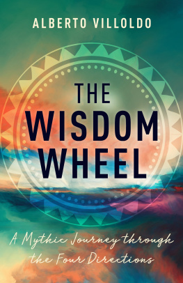 Alberto Villoldo The Wisdom Wheel: A Mythic Journey through the Four Directions