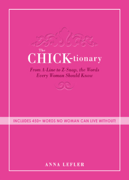 Anna Lefler - The Chicktionary: From A-line to Z-snap, the words every woman should know