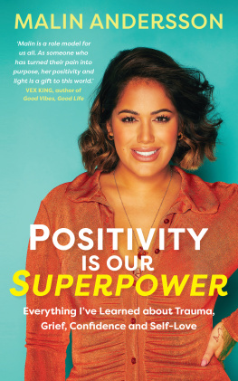 Malin Andersson Positivity Is Our Superpower: Everything Ive Learned about Trauma, Grief, Confidence and Self-Love