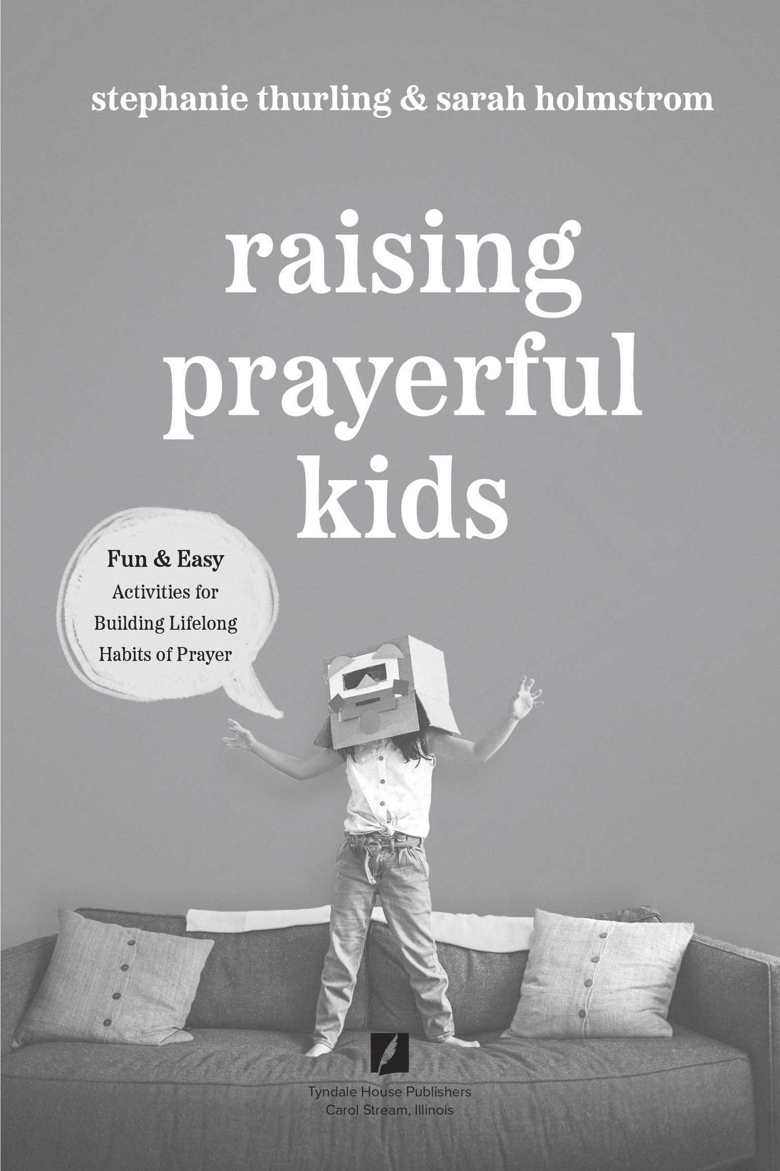 Praise for Raising Prayerful Kids First of all I wish I had this book when my - photo 2