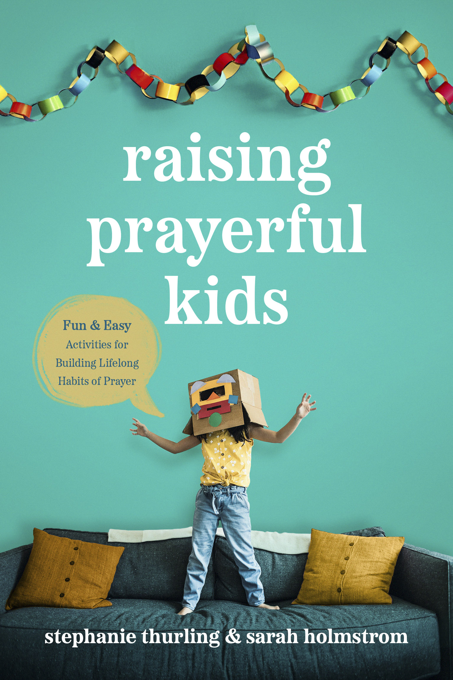 Praise for Raising Prayerful Kids First of all I wish I had this book when my - photo 1