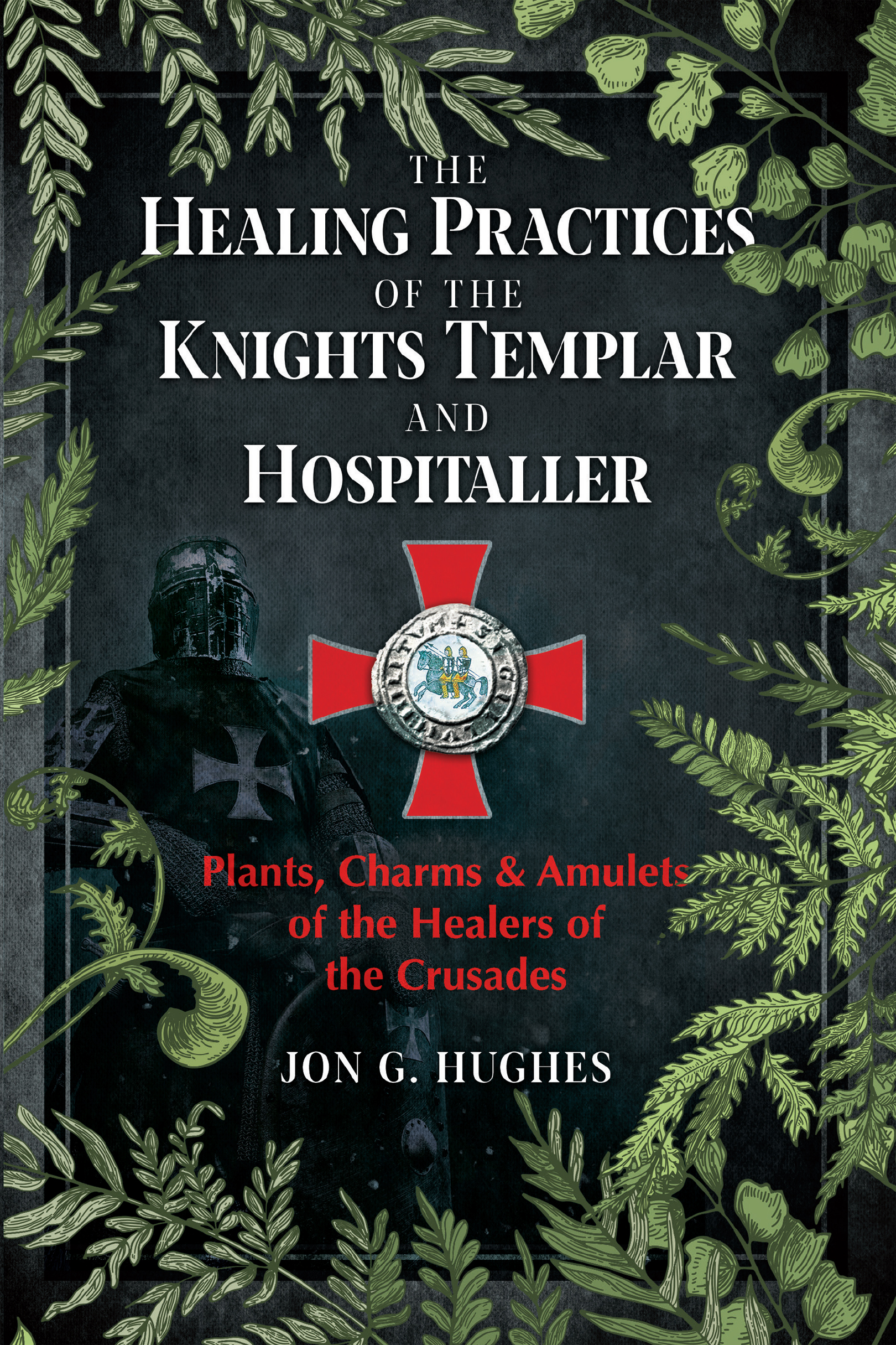 For Iris Elizabeth Gallagher THE HEALING PRACTICES OF THE KNIGHTS TEMPLAR AND - photo 1