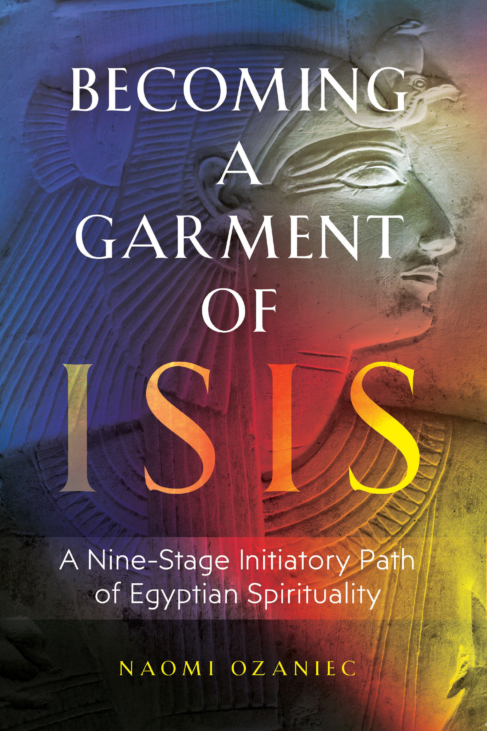 BECOMING A GARMENT OF ISIS Consistently with each book Naomi Ozaniec has - photo 1