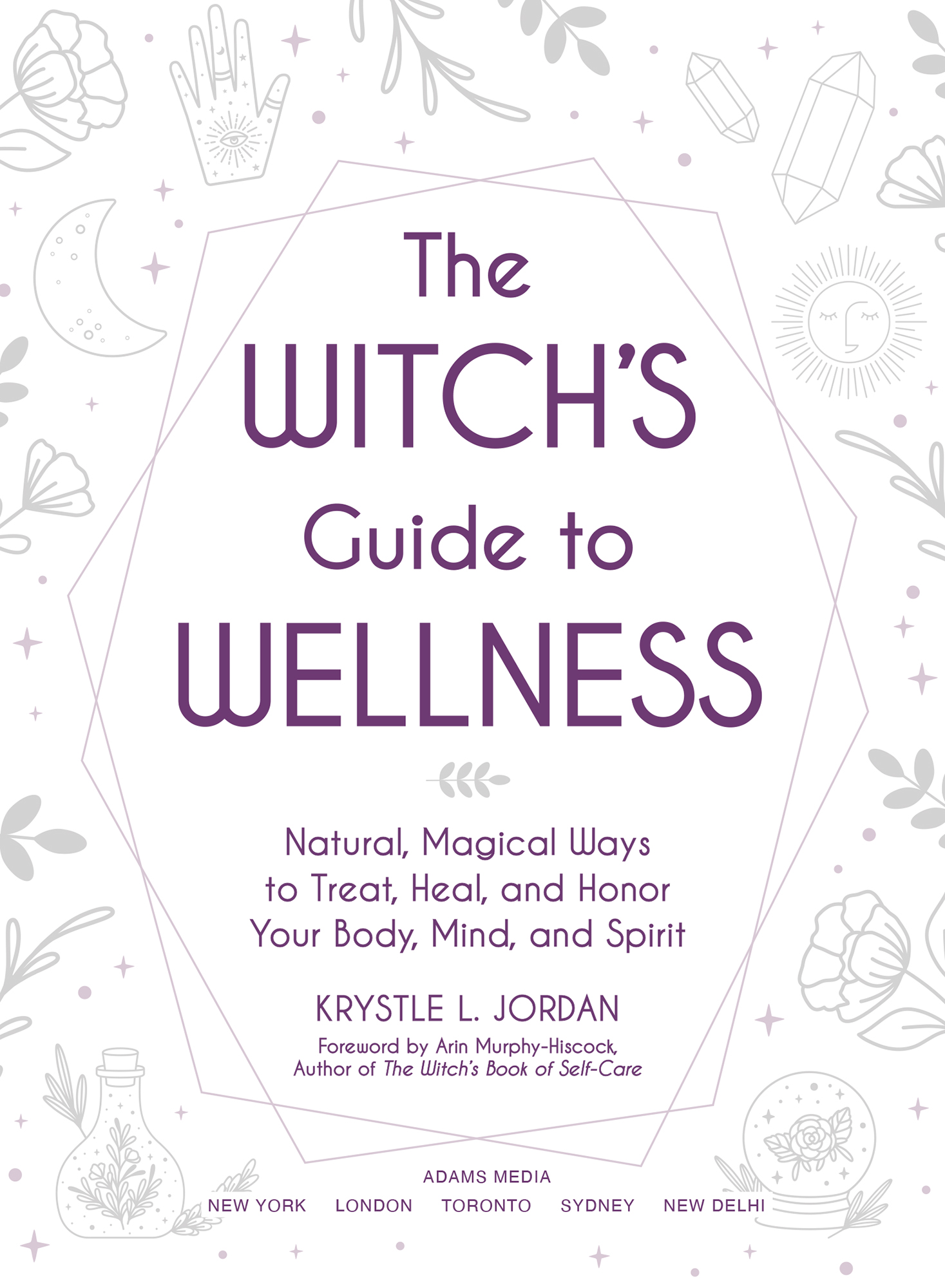 The Witchs Guide to Wellness Natural Magical Ways to Treat Heal and Honor Your Body Mind and Spirit - image 2