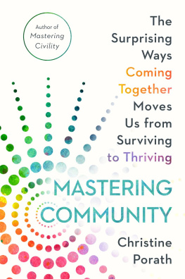 Christine Porath Mastering Community: The Surprising Ways Coming Together Moves Us from Surviving to Thriving