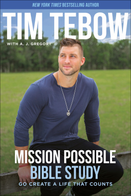 Tim Tebow - Mission Possible Bible Study: Go Create a Life That Counts