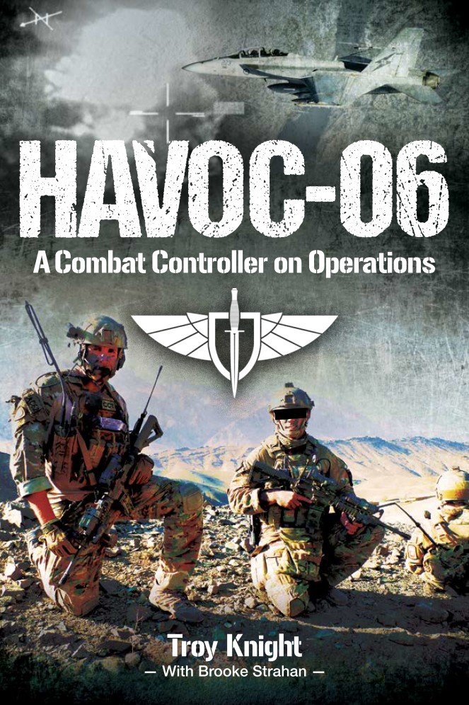 HAVOC-06 A Combat Controller on Operations Troy Knight With Brooke - photo 3