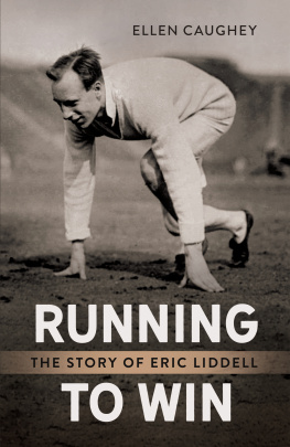 Ellen Caughey - Running to Win: The Story of Eric Liddell