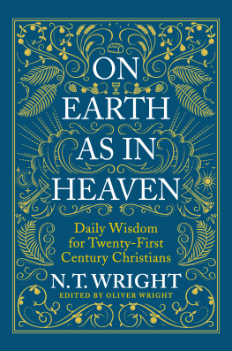N. T. Wright - On Earth as in Heaven: Daily Wisdom for Twenty-First Century Christians