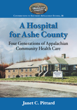 Janet C. Pittard - A Hospital for Ashe County: Four Generations of Appalachian Community Health Care
