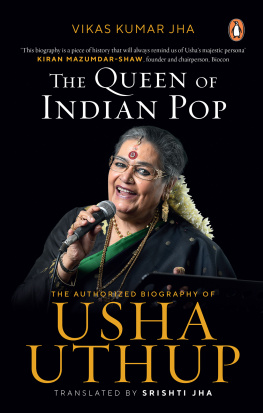 Vikas Kumar Jha - The Queen of Indian Pop: The Authorised Biography of Usha Uthup