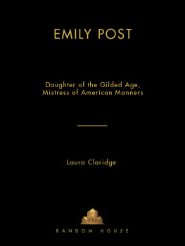 Laura Claridge Emily Post: Daughter of the Gilded Age, Mistress of American Manners