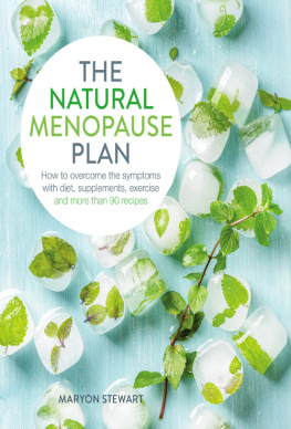 Maryon Stewart The Natural Menopause Plan: Over the Symptoms with Diet, Supplements, Exercise and More Than 90 Recipes