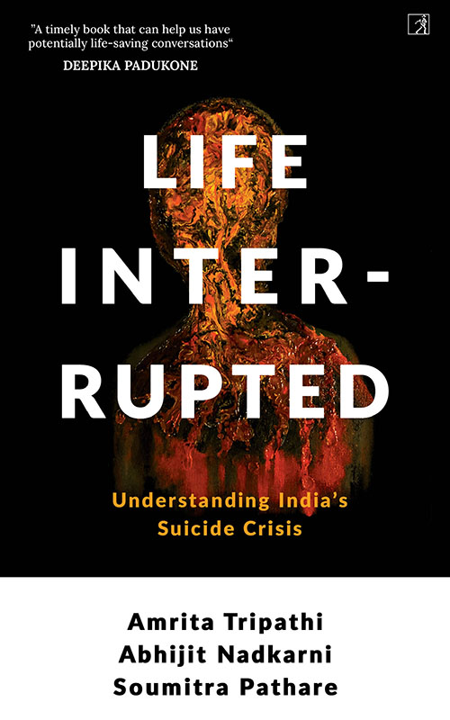 LIFE INTERRUPTED LIFE INTERRUPTED UNDERSTANDING INDIAS SUICIDE CRISIS AMRITA - photo 1