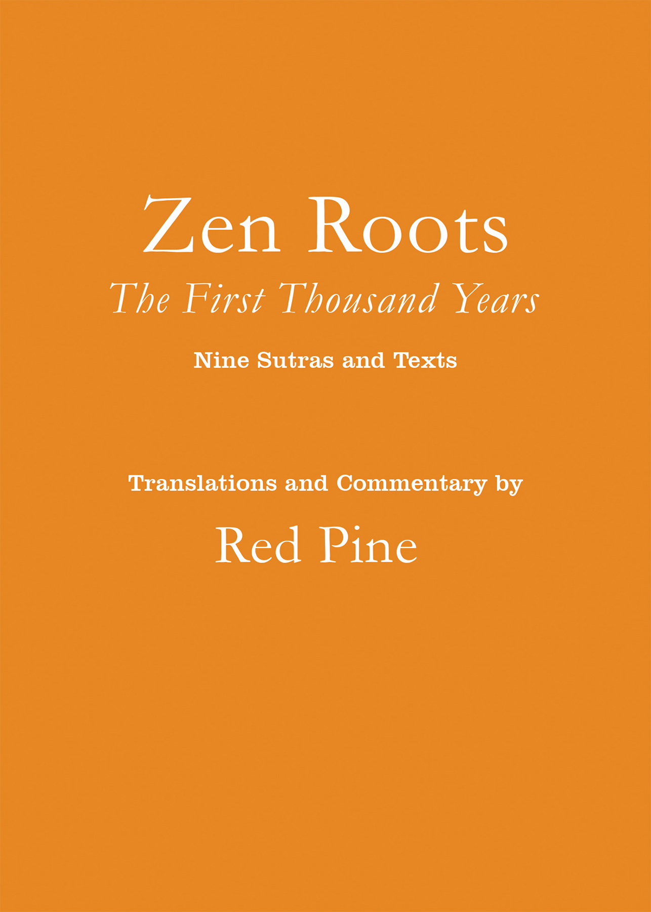 Zen Roots The First Thousand Years TRANSLATIONS BY Red Pine COUNTERPOINT - photo 1