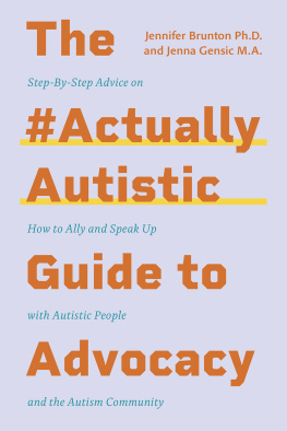 Jenna Gensic The #ActuallyAutistic Guide to Advocacy: Step-by-Step Advice on How to Ally and Speak Up with Autistic People and the Autism Community