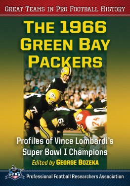 George Bozeka The 1966 Green Bay Packers: Profiles of Vince Lombardis Super Bowl I Champions