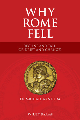 Michael Arnheim Why Rome Fell: Decline and Fall, or Drift and Change?