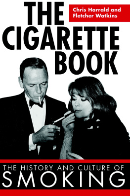 Chris Harrald The Cigarette Book: The History and Culture of Smoking