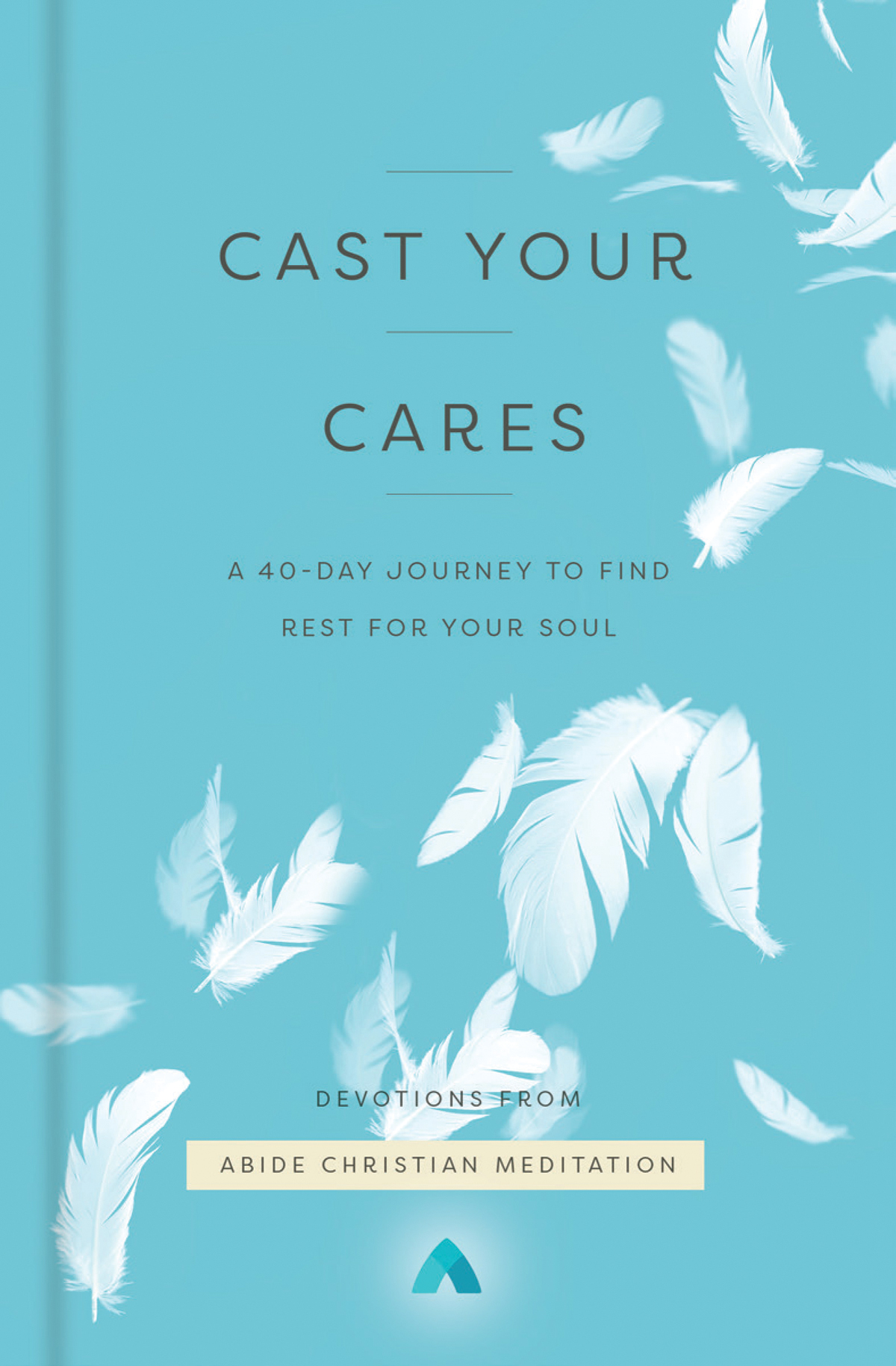 ZONDERVAN BOOKS Cast Your Cares Copyright 2022 by Carpenters Code Inc - photo 1