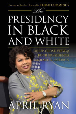 April Ryan The Presidency in Black and White: My Up-Close View of Four Presidents and Race in America