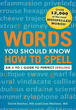 David Hatcher - Words You Should Know How to Spell: An A to Z Guide to Perfect Spelling