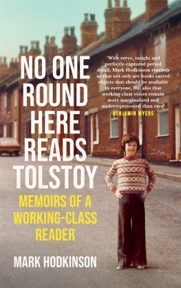 Mark Hodkinson No One Round Here Reads Tolstoy: Memoirs of a Working-Class Reader